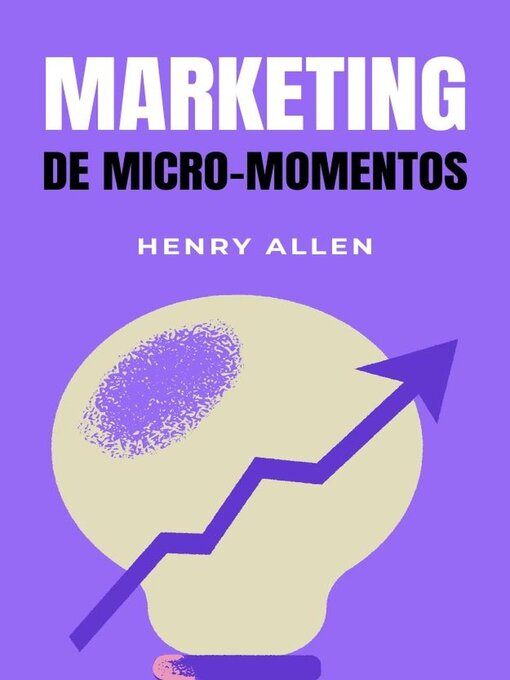 Title details for Marketing de Micro-Momentos by Henry Allen - Available